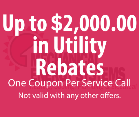 Up to $2000.00 in Utility Rebates. One Coupon Per Service Call. Not valid with any other offer